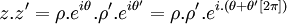 z.z' = \rho.e^{i\theta}.\rho'.e^{i\theta'} = \rho.\rho'.e^{ i.( \theta + \theta' [ 2\pi ] ) } \,