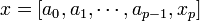 x = [a_0, a_1, \cdots, a_{p-1}, x_p]