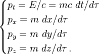  \begin{cases} p_t=E/c = mc \ dt/d\tau\\ p_x = m\ dx/d\tau\\ p_y =m\ dy/d\tau\\ p_z=m\ dz/d\tau\,. \end{cases}