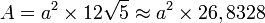 A = a^2 \times 12\sqrt{5} \approx a^2 \times 26,8328
