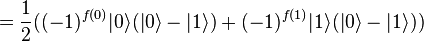 =\frac{1}{2}((-1)^{f(0)}|0\rangle(|0\rangle - |1\rangle) + (-1)^{f(1)}|1\rangle(|0\rangle - |1\rangle))