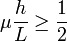 \mu \frac{h}{L} \ge \frac{1}{2}