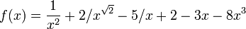 f(x) = \frac{1}{x^2}+2/x^{\sqrt{2}}-5/x+2-3x-8x^3