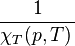 1\over \chi_T(p,T) \,
