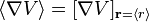  \langle \nabla V\rangle = [\nabla V]_{\mathbf r = \langle r\rangle }    