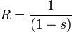 R = \frac{1}{(1 - s)}