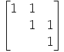 \begin{bmatrix} 1 &1 &   \\ &  1& 1  \\ & & 1 \end{bmatrix}