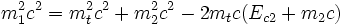 m_1^2c^2 = m_t^2 c^2+ m_2^2 c^2 - 2 m_t c ( E_{c2} +m_2 c)