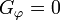 G_\varphi=0