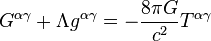 G^{\alpha\gamma} + \Lambda g^{\alpha\gamma} = -\frac{8\pi G}{c^2} T^{\alpha\gamma}