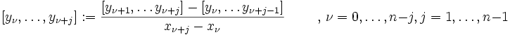 [y_{\nu},\ldots,y_{\nu+j}] := \frac{[y_{\nu+1},\ldots y_{\nu+j}] - [y_{\nu},\ldots y_{\nu+j-1}]}{x_{\nu+j}-x_{\nu}} \qquad \mbox{ , } \nu = 0,\ldots,n-j,j=1,\ldots,n-1