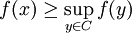  f(x) \ge \sup_{y \in C} f(y)