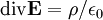 {\rm div}{\mathbf{E}} = \rho / \epsilon_0