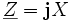 \underline{Z} = \mathbf{j}X