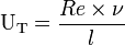  \mathrm U_{\mathrm T} = \frac {Re \times \nu}{l} 