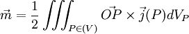 \vec{m}  = \frac{1}{2}\iiint_{P\in (V)} \vec{OP} \times  \vec{j}(P) dV_P