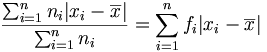 \frac{\sum_{i=1}^nn_i|x_i-\overline{x}|}{\sum_{i=1}^nn_i}=\sum_{i=1}^nf_i|x_i-\overline{x}|
