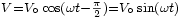 \scriptstyle{V=V_\circ\cos(\omega t - {\pi \over 2}  ) = V_\circ\sin(\omega t) }