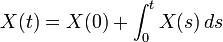 X(t)=X(0)+\int_0^t X(s)\, ds