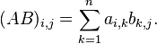 (AB)_{i,j} = \sum_{k=1}^na_{i,k}b_{k,j}.