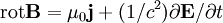 {\rm rot}{\mathbf{B}} = \mu_0 {\mathbf{j}} + (1/c^2) \partial {\mathbf{E}} / \partial t