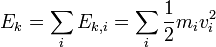 E_{k}=\sum_{i} E_{k,i} = \sum_{i} \frac{1}{2}m_{i}v_{i}^{2}