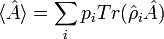  \langle \hat A \rangle = \sum_i p_i Tr(\hat \rho_i \hat A)