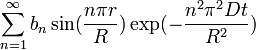 \sum_{n=1}^\infty b_n \sin(\frac{n\pi r}{R}) \exp(- \frac{n^2\pi^2 Dt}{R^2})
