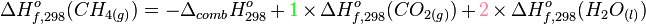 \Delta H^o_{f,298} (CH_{4(g)})= - \Delta _{comb} H^o_{298} + {\color{green} 1 } \times \Delta H^o_{f,298} (CO_{2(g)}) + {\color{Salmon} 2}  \times \Delta H^o_{f,298} (H_2O_{(l)})  
