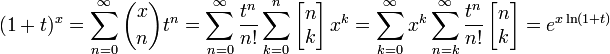 (1+t)^x = \sum_{n=0}^\infty {x \choose n} t^n =  \sum_{n=0}^\infty \frac {t^n}{n!} \sum_{k=0}^n  \left[\begin{matrix} n \\ k \end{matrix}\right] x^k =  \sum_{k=0}^\infty x^k \sum_{n=k}^\infty \frac {t^n}{n!} \left[\begin{matrix} n \\ k \end{matrix}\right] =  e^{x\ln(1+t)} 