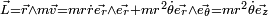 \scriptstyle{ \vec{L}=\vec{r}\wedge m\vec{v} = mr\dot{r}\vec{e_r}\wedge\vec{e_r}  + m r^2 \dot{\theta} \vec{e_r}\wedge\vec{e_\theta} = m r^2 \dot{\theta} \vec{e_z}}