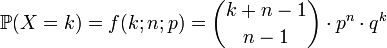 \mathbb{P}(X=k)=f(k;n;p) =  {k+n-1 \choose n-1}\cdot p^n \cdot q^k