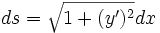 ds = \sqrt{1 + (y')^2}dx