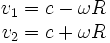 \begin{matrix}v_1=c-\omega R\\v_2=c+\omega R\end{matrix}