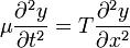  \mu { \partial ^2 y \over \partial t^2} = T { \partial ^2 y \over \partial x^2} 