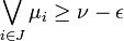\bigvee_{i \in J} \mu_i \ge \nu - \epsilon