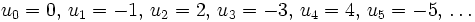 u_0=0,\,u_1=-1,\,u_2=2,\,u_3=-3,\,u_4=4,\,u_5=-5,\,\ldots