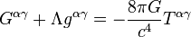 G^{\alpha\gamma}+\Lambda g^{\alpha\gamma}=-\frac{8\pi G}{c^4}T^{\alpha\gamma}