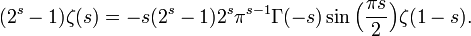  (2^s-1)\zeta(s)=-s(2^s-1)2^s\pi^{s-1}\Gamma(-s)\sin\Big(\frac{\pi s}{2}\Big)\zeta(1-s).