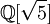 \mathbb{Q}[\sqrt 5]\,