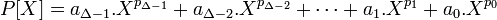 P[X]=a_{\Delta -1}.X^{p_{\Delta -1}} +a_{\Delta - 2}.X^{p_{\Delta -2}}+\cdots + a_1.X^{p_1}+a_0.X^{p_0}