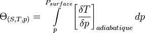 \Theta_{(S,T,p)} = \int\limits_{p}^{P_{surface}} \left[ \frac {\delta T}{\delta p} \right]_{adiabatique} d p