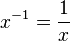 x^{-1} = \frac{1}{x}\,