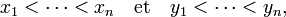 x_1<\cdots<x_n\quad\text{et}\quad y_1<\cdots<y_n,