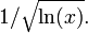 1/{\sqrt{\ln(x)}}.