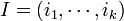 I=(i_1,\cdots,i_k)