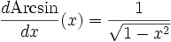 {d \operatorname{Arcsin} \over dx}(x)=\frac{1}{\sqrt{1-x^2}}