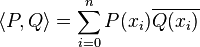 \langle P , Q\rangle = \sum_{i = 0}^n P(x_i)\overline {Q(x_i)}