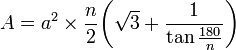 A = a^2 \times \frac{n}{2} \biggl( \sqrt{3} + \frac{1}{\tan \frac{180}{n} } \biggl)