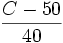 \frac {C-50} {40}